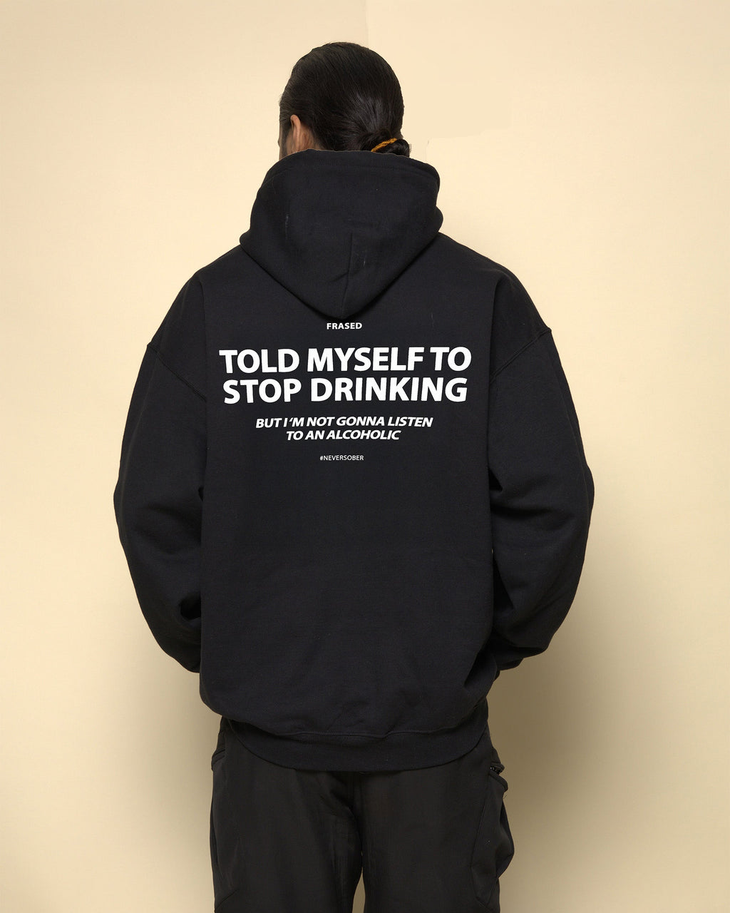 TOLD MYSELF TO STOP DRINKING. BUT I'M NOT GONNA LISTEN TO AN ALCOHOLIC - HOODIE