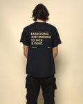CAMISETA EXERCISING JUST ENOUGH TO F≈CK & FIGHT